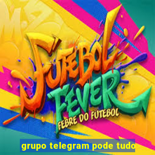 grupo telegram pode tudo